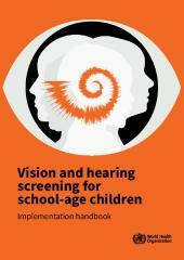 Сургуулийн насны хүүхдүүдийн хараа болон сонсголын эрт илрүүлгийн шинжилгээ: хэрэгжүүлэх гарын авлага